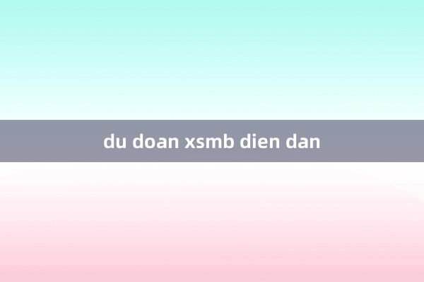 du doan xsmb dien dan