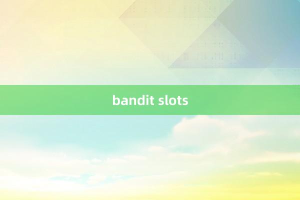 bandit slots