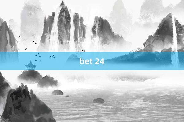 bet 24