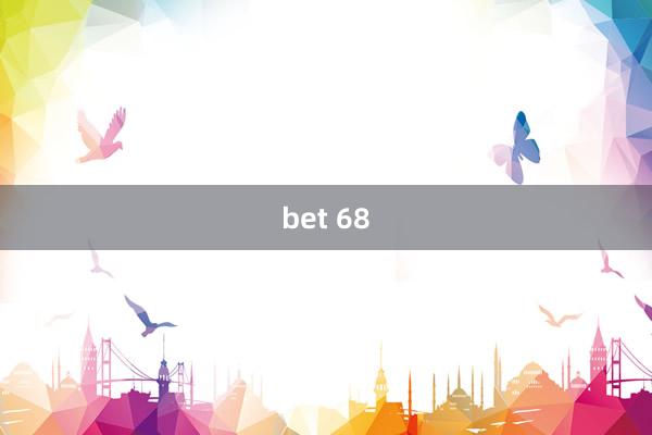 bet 68