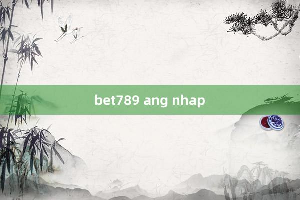 bet789 ang nhap