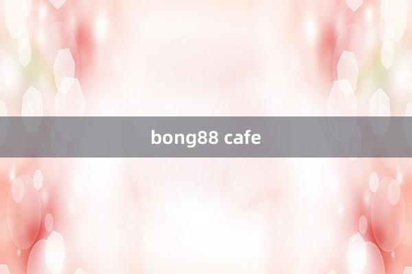 bong88 cafe