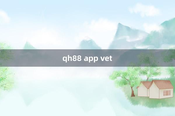 qh88 app vet