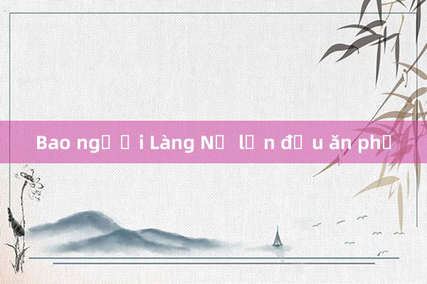 Bao người Làng Nủ lần đầu ăn phở