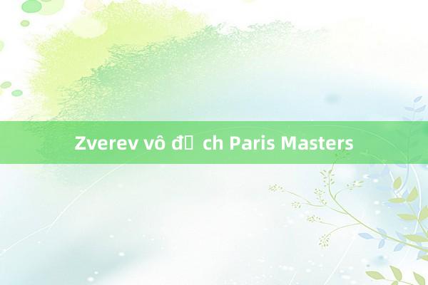 Zverev vô địch Paris Masters