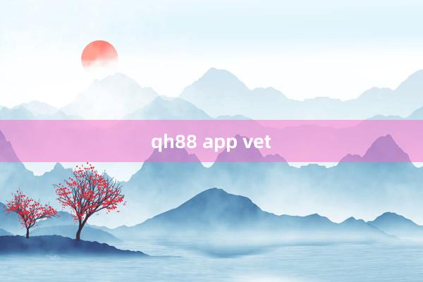 qh88 app vet