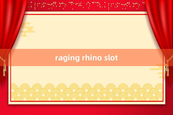 raging rhino slot