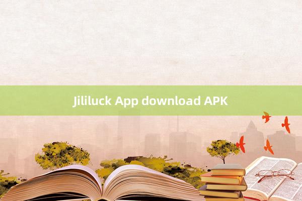 Jililuck App download APK